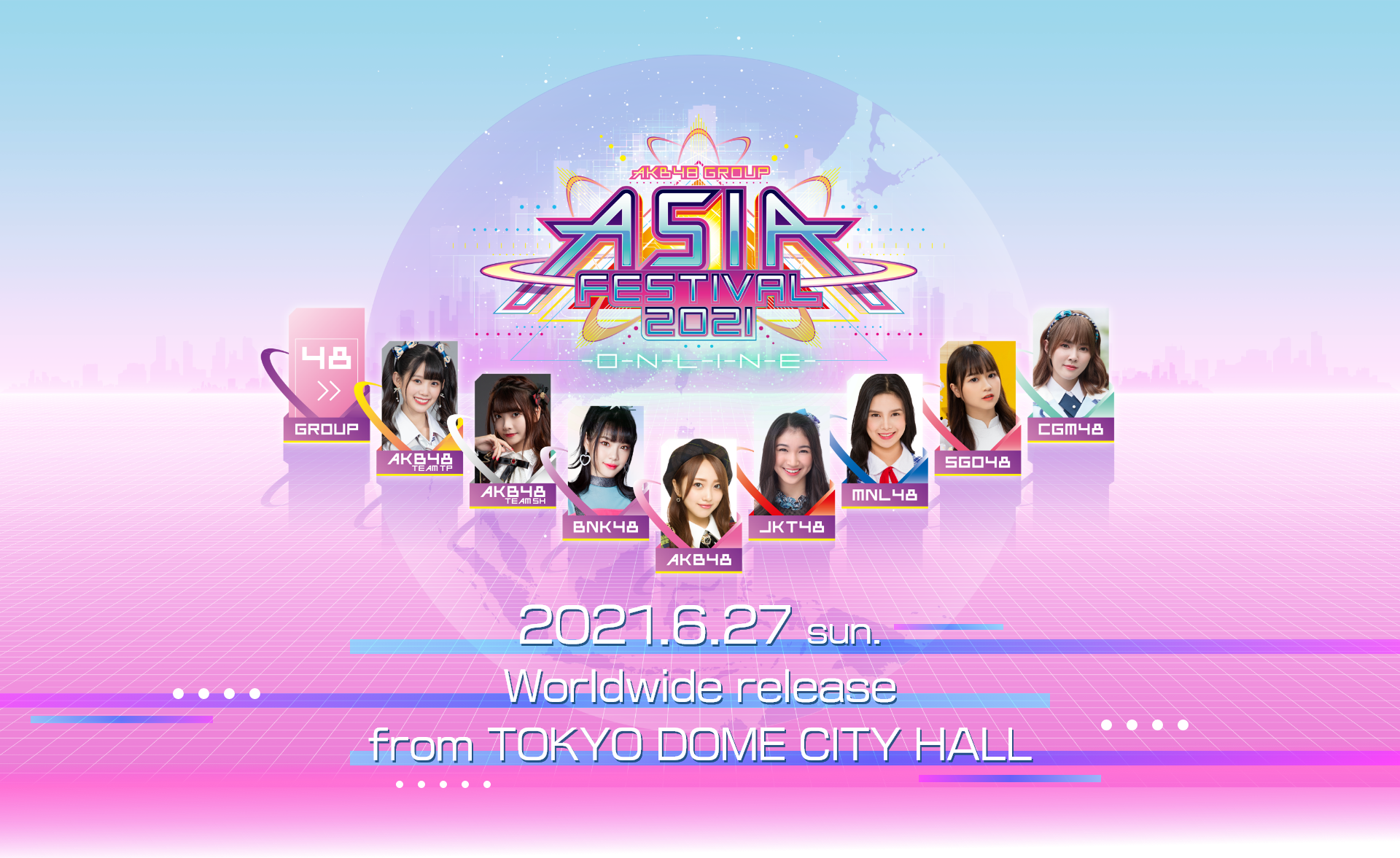 AKB48 Group Asia Festival 2021 ONLINE 2021.6.27(sun)Worldwide release from TOKYO DOME CITY HALL